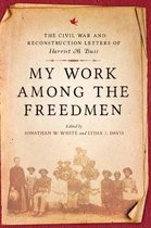 A Nation Divided: New Studies in Civil War History- My Work among the Freedmen