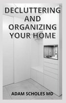 Decluttering and Organizing Your Home