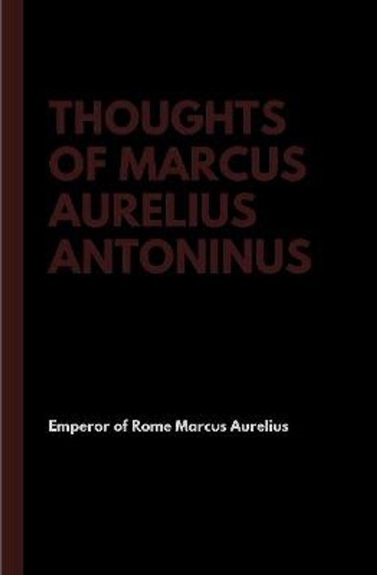 Pensées de Marc Aurèle Antonin, Empereur de Rome.