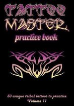 Tattoo Master Practice Book - 50 Unique Tribal Tattoos to Practice