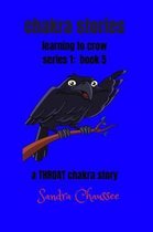 Chakra Stories: Learning to Crow - Series 1