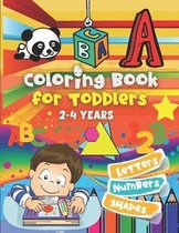coloring book for toddlers 2-4 years: Fun with Letters, Numbers, Shapes, Colors, Animals