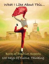 What I Like about This...Book of Positive Aspects