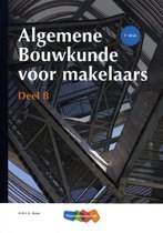 Samenvatting Algemene Bouwkunde voor Makelaars deel B, ISBN: 9789006432817  Bouwkunde 2