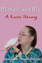 Life With Cockatiels - Mithril and Me: A Love Story