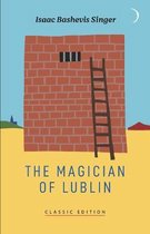 Isaac Bashevis Singer: Classic Editions-The Magician of Lublin