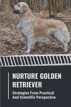 Nurture Golden Retriever: Strategies From Practical And Scientific Perspective