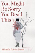 You Might be Sorry You Read This