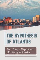 The Hypothesis Of Atlantis: The Unique Experience Of Living In Alaska