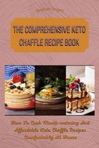 The Comprehensive Keto Chaffle Recipe Book
