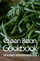 Green Bean Cookbook: The Ultimate Green Been Recipe Guide