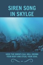 Siren Song In Skylge: Heed The Siren's Call Will Drown Your Body And Steal Your Soul
