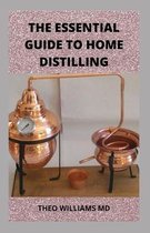 The Essential Guide to Home Distilling