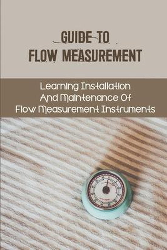 Guide To Flow Measurement Learning Installation And Maintenance Of