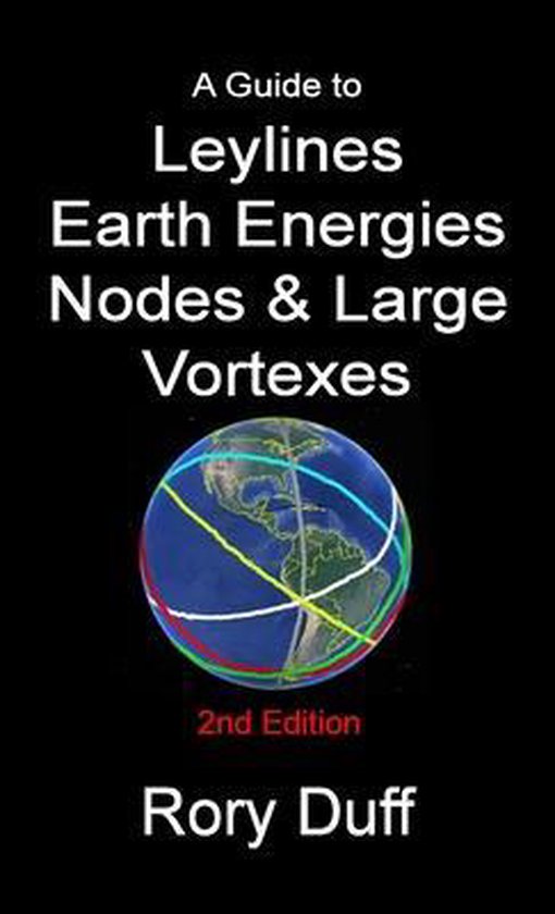 Couverture de livre intitulée 'A Guide to Leylines Earth Energies Nodes & Large Vortexes, 2nd Edition' par Rory Duff, avec une image de la Terre traversée par des lignes colorées.