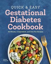 Quick and Easy Gestational Diabetes Cookbook: 30-Minute, 5-Ingredient, and One-Pot Recipes