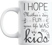Studio Verbiest - Mok - Mama / moeder / moederdag - I hope this mother's day is as fun as your life was before kids (M6) 300ml