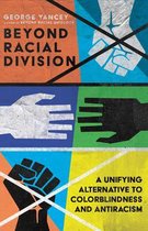 Beyond Racial Division – A Unifying Alternative to Colorblindness and Antiracism