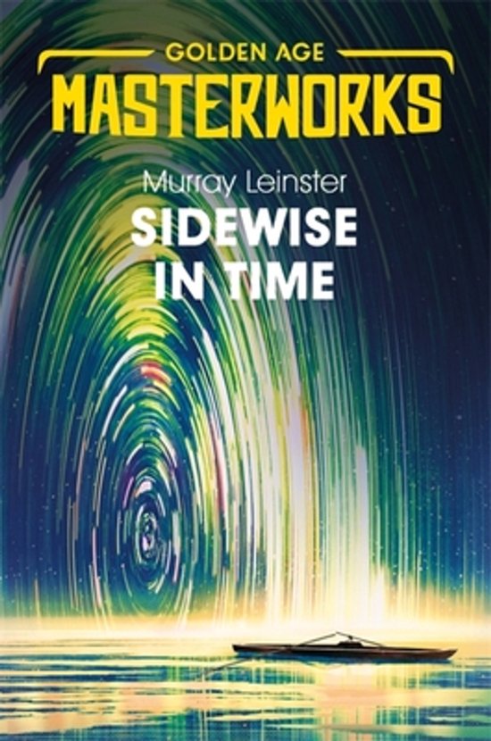 Boekomslag van 'Sidewise in Time Golden Age Masterworks' door Murray Leinster, met een abstracte, wervelende achtergrond van groen en geel licht en een kleine boot op het water.