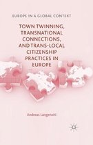 Town Twinning Transnational Connections and Trans local Citizenship Practices