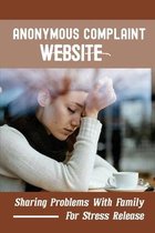 Anonymous Complaint Website: Sharing Problems With Family For Stress Release