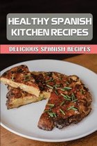 Healthy Spanish Kitchen Recipes: Delicious Spanish Recipes