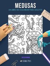 Medusas: UN LIBRO DE COLOREAR PARA ADULTOS