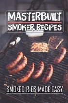 Masterbuilt Smoker Recipes: Smoked Ribs Made Easy