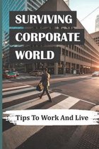 Surviving Corporate World: Tips To Work And Live