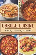 Creole Cuisine: Simply Cooking Creoles
