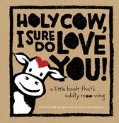 Holy Cow I Sure Do Love You