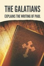 The Galatians: Explains The Writing Of Paul