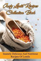 Tasty Lentil Recipes Collection Book: Insanely Delicious And Nutritious Recipes Of Lentils