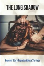 The Long Shadow: Hopeful Story From An Abuse Survivor