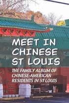 Meet In Chinese St Louis: The Family Album Of Chinese-American Residents In St Louis