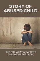 Story Of Abused Child: Find Out What An Abused Child Goes Through