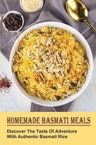 Homemade Basmati Meals: Discover The Taste Of Adventure With Authentic Basmati Rice