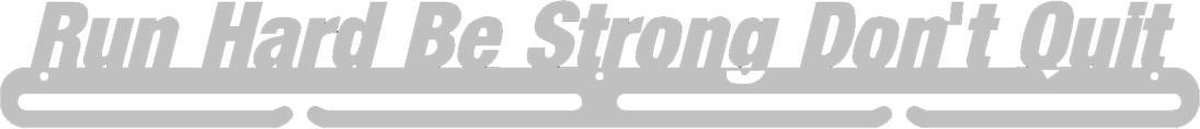 RVS Run Hard, Be Strong Don't Quit Medaillehanger (70cm breed) - Nederlands product - sportcadeau - topkado - medalhanger - medailles - marathon - muurdecoratie