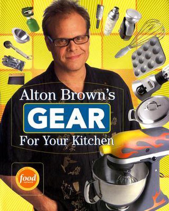 Alton Brown'S Gear For Your Kitchen - cover