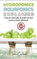 Hydroponics and Aquaponics, Explained