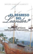 ¿El Regreso Del Leander? Repensando La Historia Institucional De Hispanoamérica