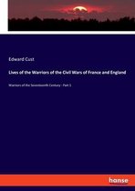 Lives of the Warriors of the Civil Wars of France and England