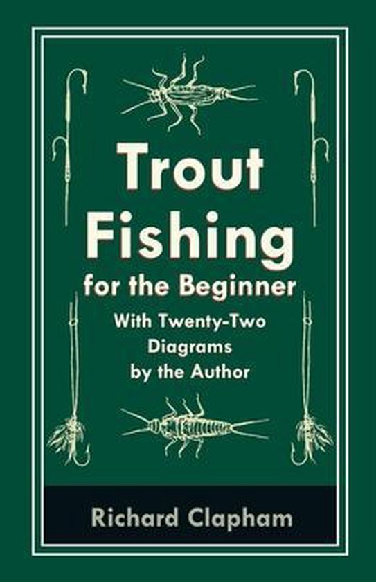 Trout-Fishing for the Beginner - With Twenty-Two Diagrams by ... - cover