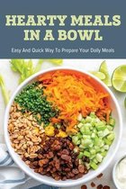 Hearty Meals In A Bowl: Easy And Quick Way To Prepare Your Daily Meals