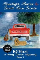 A Katy Cross Cozy Mystery- Moonlight, Murder and Small Town Secrets