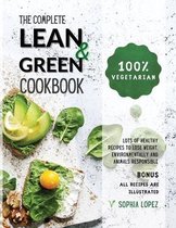 The Complete Lean and Green Cookbook: 100% Vegetarian - Lots of Healthy Recipes to Lose Weight, Environmentally and Animals Responsible. BONUS