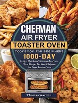 Chefman Air Fryer Toaster Oven Cookbook for Beginners