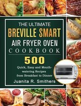 The Ultimate Breville Smart Air Fryer Oven Cookbook