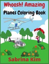 Whoosh! Amazing Planes Coloring Book