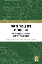 Routledge Studies in Juvenile Justice and Delinquency - Youth Violence in Context